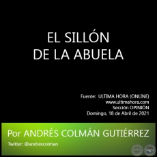 EL SILLÓN DE LA ABUELA - Por ANDRÉS COLMÁN GUTIÉRREZ - Domingo, 18 de Abril de 2021